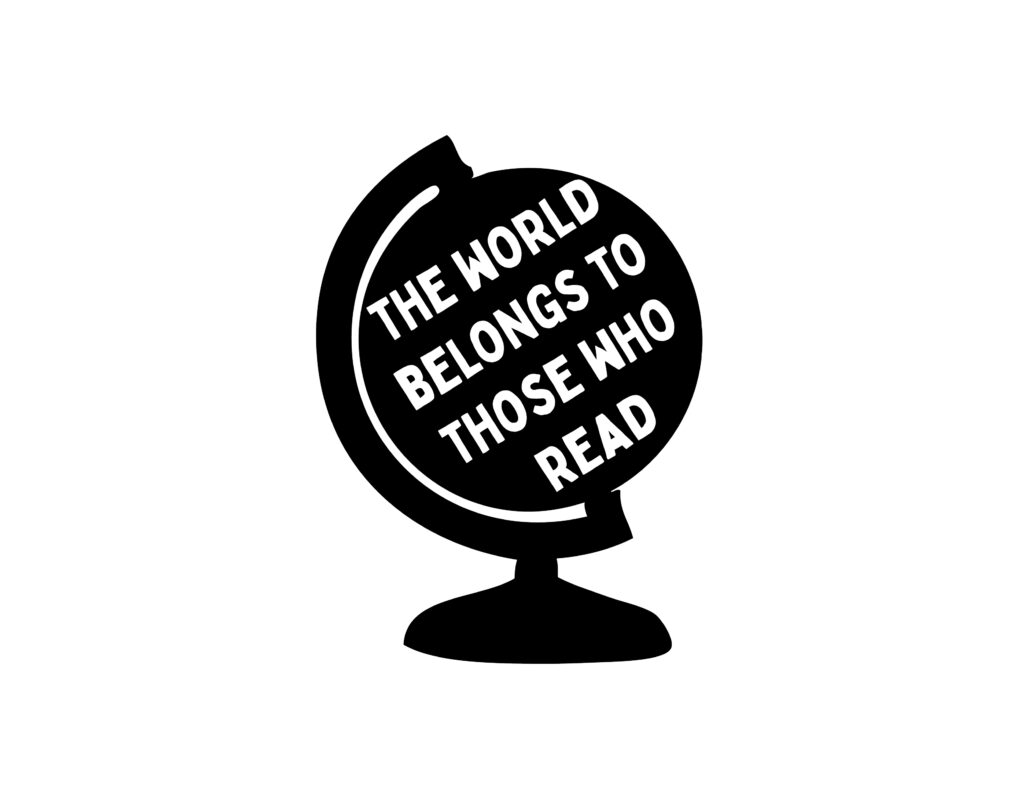 The World belongs to those who read. reading themed designs for merch and t-shirts.