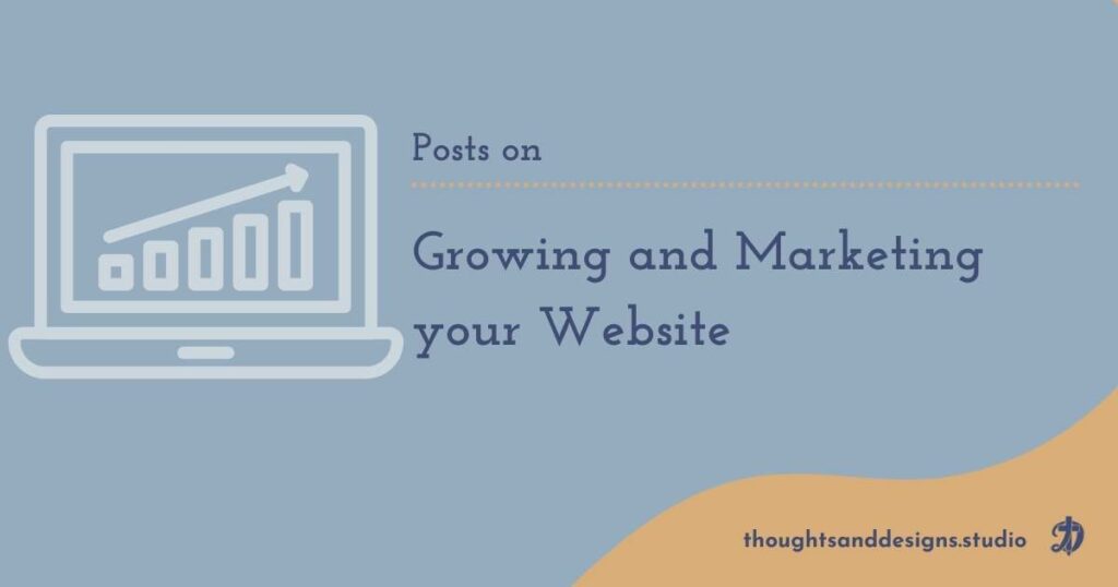 Thoughts and Designs Posts about Growing and Marketing your Website