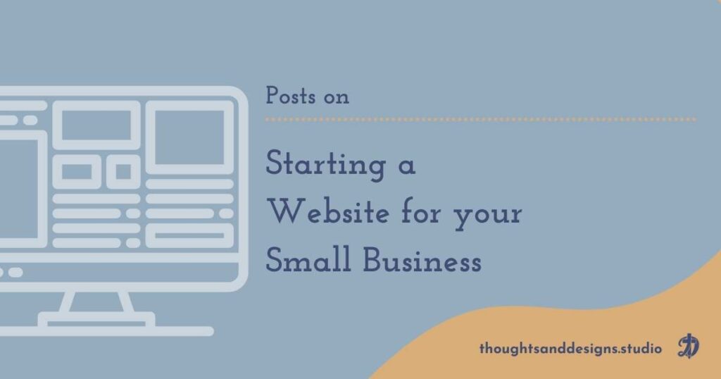 Thoughts and Designs Posts on Starting a Website for your small business