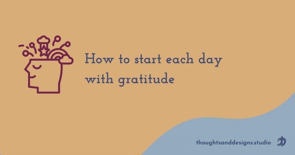 How to start each day with gratitude. Three techniques for more gratitude in your life.