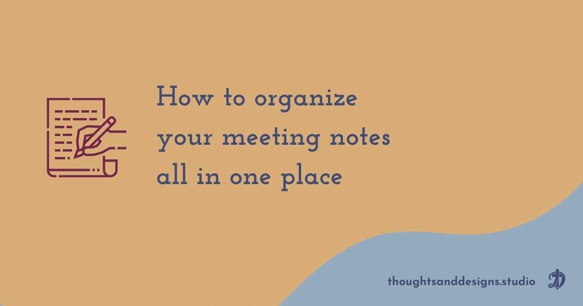 How to organize your meeting notes in click up so you don't lose them.