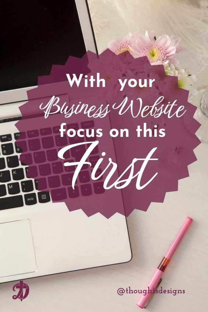 With your business website, focus on this first.