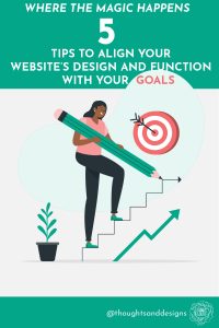 5 tips to align your website's design and function with your business goals